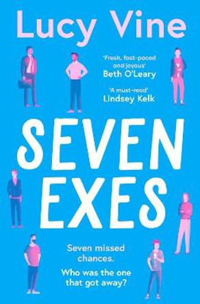 Seven Exes: 'Made me laugh out loud... fresh, fast-paced and joyous.' BETH O'LEARY by Lucy Vine