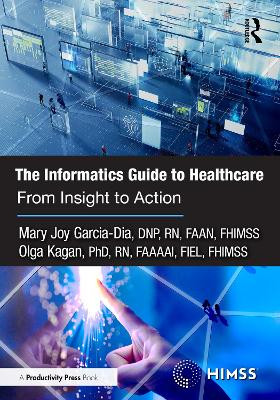 The Informatics Guide to Healthcare: From Insight to Action Mary Joy Garcia-Dia 9781032734880