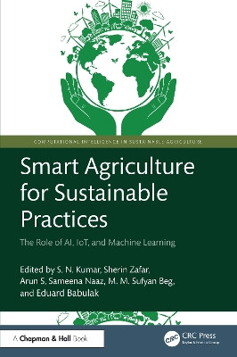 Smart Agriculture for Sustainable Practices: The Role of AI, IoT, and Machine Learning S. N. Kumar 9781032975016