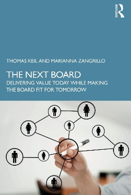 The Next Board: Delivering Value Today while Making the Board Fit for Tomorrow Thomas Keil 9781032865201
