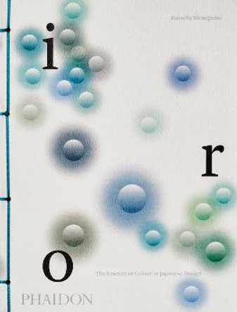 Iro: The Essence of Colour in Japanese Design by Rossella Menegazzo