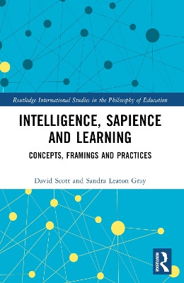 Intelligence, Sapience and Learning: Concepts, Framings and Practices David Scott 9781032529295