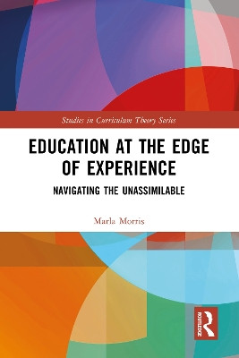 Education at the Edge of Experience: Navigating the Unassimilable Marla Morris 9781032479255