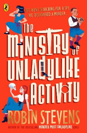 The Ministry of Unladylike Activity: From the bestselling author of MURDER MOST UNLADYLIKE by Robin Stevens