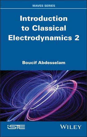 Introduction to Classical Electrodynamics, Volume 2 Boucif Abdesselam 9781836690016