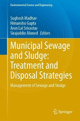 Municipal Sewage and Sludge: Treatment and Disposal Strategies: Management of Sewage and Sludge Sughosh Madhav 9783032075963