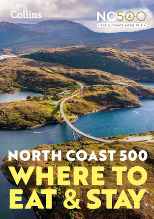 North Coast 500: Where to Eat and Stay official guide by Collins Maps