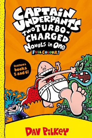 Captain Underpants: Two Turbo-Charged Novels in One (Full Colour!) by Dav Pilkey