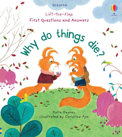 First Questions and Answers: Why Do Things Die? by Katie Daynes