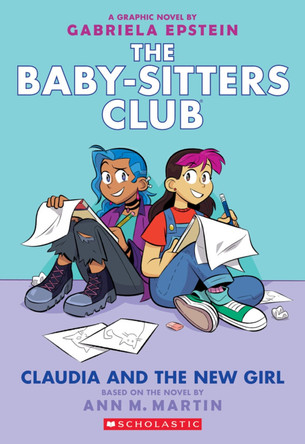Claudia and the New Girl (the Baby-Sitters Club Graphic Novel #9), Volume 9 by Ann M Martin Claudia and the New Girl (the Baby-Sitters Club Graphic Novel #9), Volume 9 by Ann M Martin