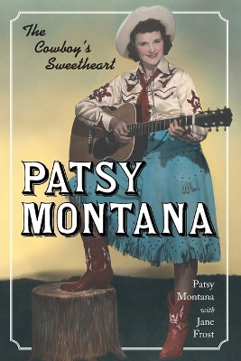Patsy Montana: The Cowboy's Sweetheart by Patsy Montana 9780786410804