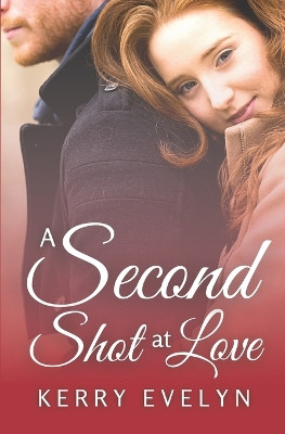 A Second Shot at Love: A Second Chance Romance Novelette by Kerry Evelyn 9781736197745