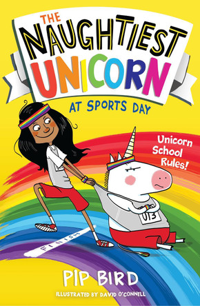 The Naughtiest Unicorn at Sports Day (The Naughtiest Unicorn series) Pip Bird 9781405294799