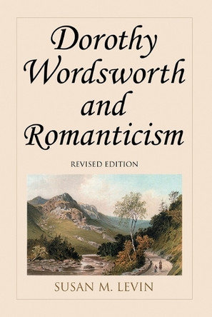 Dorothy Wordsworth and Romanticism by Susan M. Levin 9780786441648