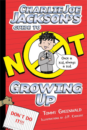 Charlie Joe Jackson's Guide to Not Growing Up by Tommy Greenwald 9781250158352