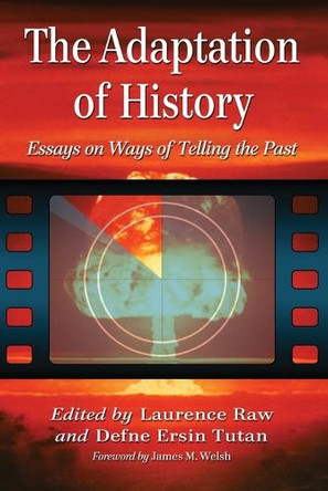 The Adaptation of History: Essays on Ways of Telling the Past by Laurence Raw 9780786472543