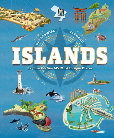 Islands: Explore the World's Most Unique Places Ben Lerwill 9781913519155