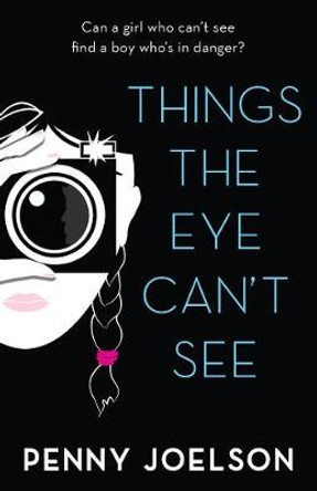 Things the Eye Can't See by Penny Joelson