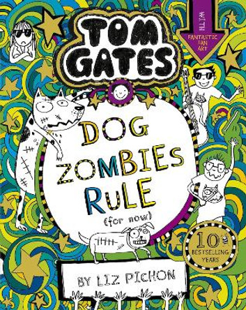 Tom Gates: DogZombies Rule (For now...) by Liz Pichon
