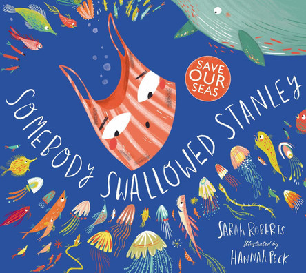 Somebody Swallowed Stanley by Sarah Roberts