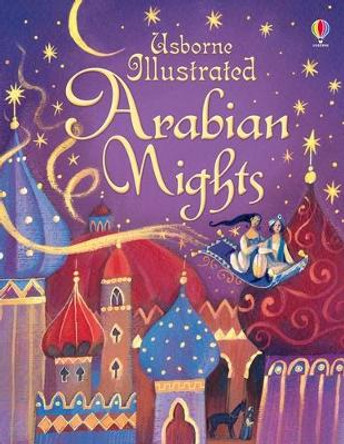 Illustrated Arabian Nights by Anna Milbourne