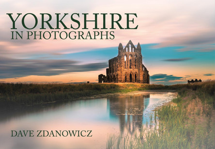 Yorkshire in Photographs by Dave Zdanowicz