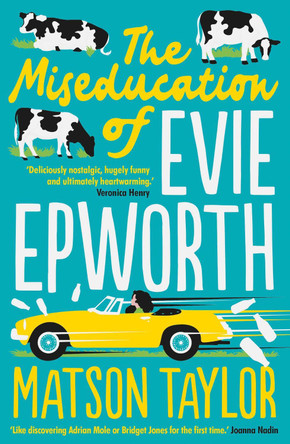 The Miseducation of Evie Epworth: Radio 2 Book Club Pick by Matson Taylor The Miseducation of Evie Epworth: Radio 2 Book Club Pick by Matson Taylor
