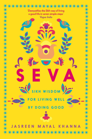 Seva: Sikh wisdom for living well by doing good by Jasreen Mayal Khanna