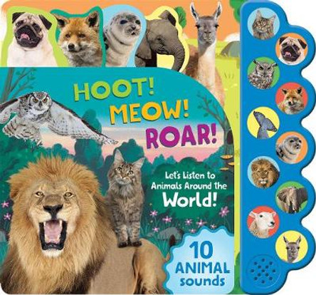 Hoot! Meow! Roar!: Let's Listen to the Animals Around the World by Cottage Door Press
