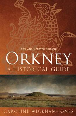 Orkney: A Historical Guide by Caroline Wickham-Jones