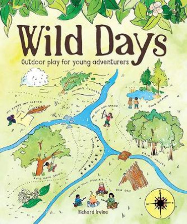 Wild Days: Outdoor Play for Young Adventurers by R. Irvine