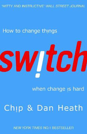 Switch: How to change things when change is hard by Dan Heath