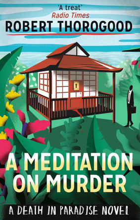 A Meditation On Murder (A Death in Paradise Mystery, Book 1) by Robert Thorogood