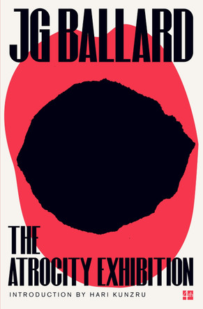 The Atrocity Exhibition by J. G. Ballard