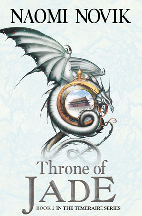 Throne of Jade (The Temeraire Series, Book 2) by Naomi Novik