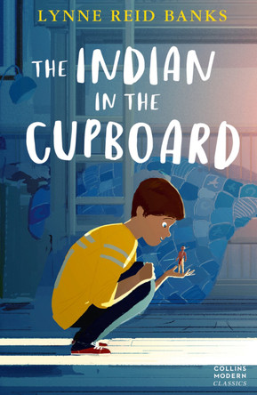 The Indian in the Cupboard (Collins Modern Classics) by Lynne Reid Banks