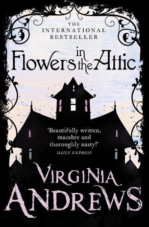 Flowers in the Attic by Virginia Andrews