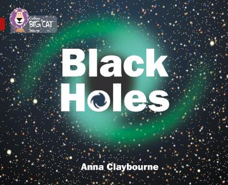 Black Holes: Band 14/Ruby (Collins Big Cat) by Anna Claybourne