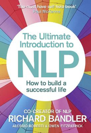 The Ultimate Introduction to NLP: How to build a successful life by Richard Bandler