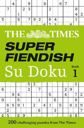 The Times Super Fiendish Su Doku Book 1: 200 challenging puzzles from The Times (The Times Super Fiendish) by The Times