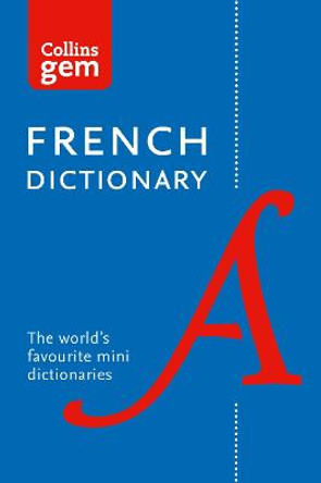 Collins French Gem Dictionary: The world's favourite mini dictionaries (Collins Gem) by Collins Dictionaries