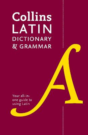 Collins Latin Dictionary and Grammar: Your all-in-one guide to Latin by Collins Dictionaries