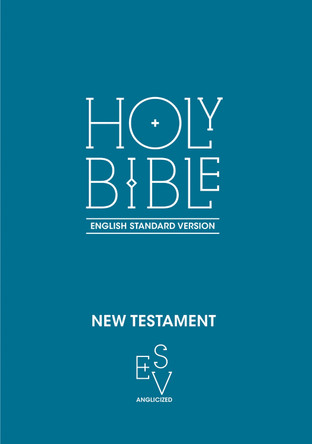 New Testament: English Standard Version (ESV) Anglicised by Collins Anglicised ESV Bibles