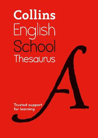 Collins School Thesaurus: Trusted support for learning by Collins Dictionaries