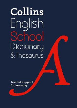 Collins School Dictionary & Thesaurus: Trusted support for learning by Collins Dictionaries