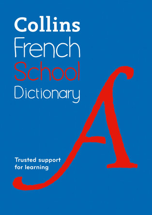 Collins French School Dictionary: Learn French with Collins Dictionaries for Schools by Collins Dictionaries