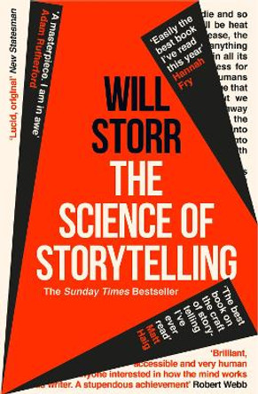The Science of Storytelling: Why Stories Make Us Human, and How to Tell Them Better by Will Storr