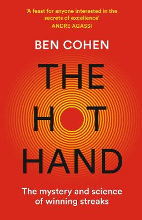 The Hot Hand: The Mystery and Science of Winning Streaks by Ben Cohen