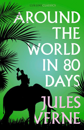 Around the World in Eighty Days (Collins Classics) by Jules Verne