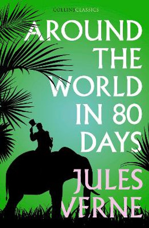 Around the World in Eighty Days (Collins Classics) by Jules Verne